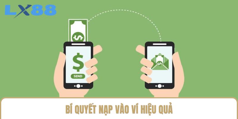 Bí quyết nạp vào ví hiệu quả Bí quyết nạp vào ví hiệu quả