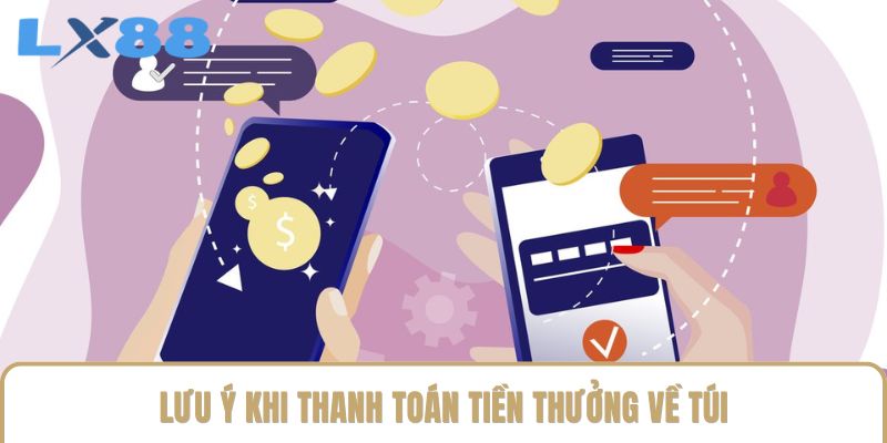 Lưu ý khi thanh toán tiền thưởng về túi Lưu ý khi thanh toán tiền thưởng về túi