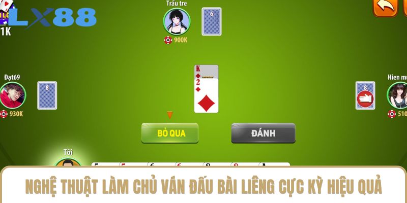 Nghệ thuật làm chủ ván đấu bài Liêng cực kỳ hiệu quả Nghệ thuật làm chủ ván đấu bài Liêng cực kỳ hiệu quả