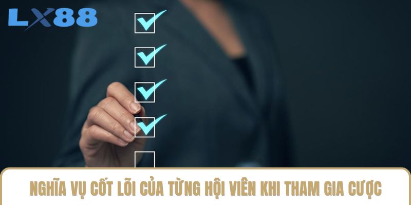 Nghĩa vụ cốt lõi của từng hội viên khi tham gia cược Nghĩa vụ cốt lõi của từng hội viên khi tham gia cược