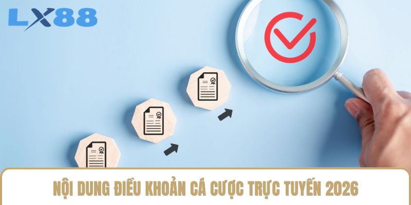 Nội dung điều khoản cá cược trực tuyến 2026 Nội dung điều khoản cá cược trực tuyến 2026