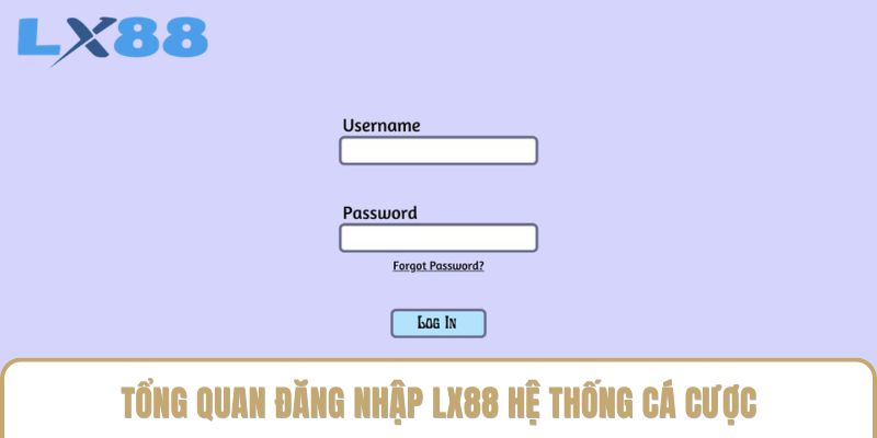 Tổng quan đăng nhập LX88 hệ thống cá cược Tổng quan đăng nhập LX88 hệ thống cá cược