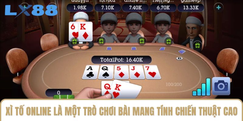 Xì tố online là một trò chơi bài mang tính chiến thuật cao Xì tố online là một trò chơi bài mang tính chiến thuật cao
